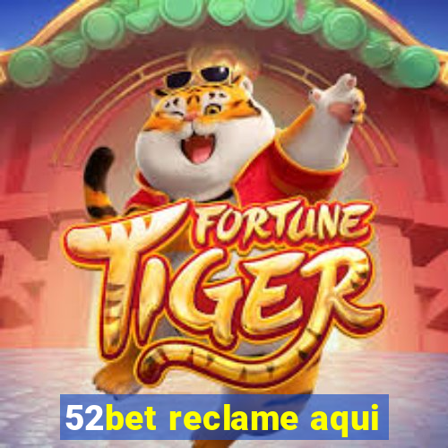 52bet reclame aqui